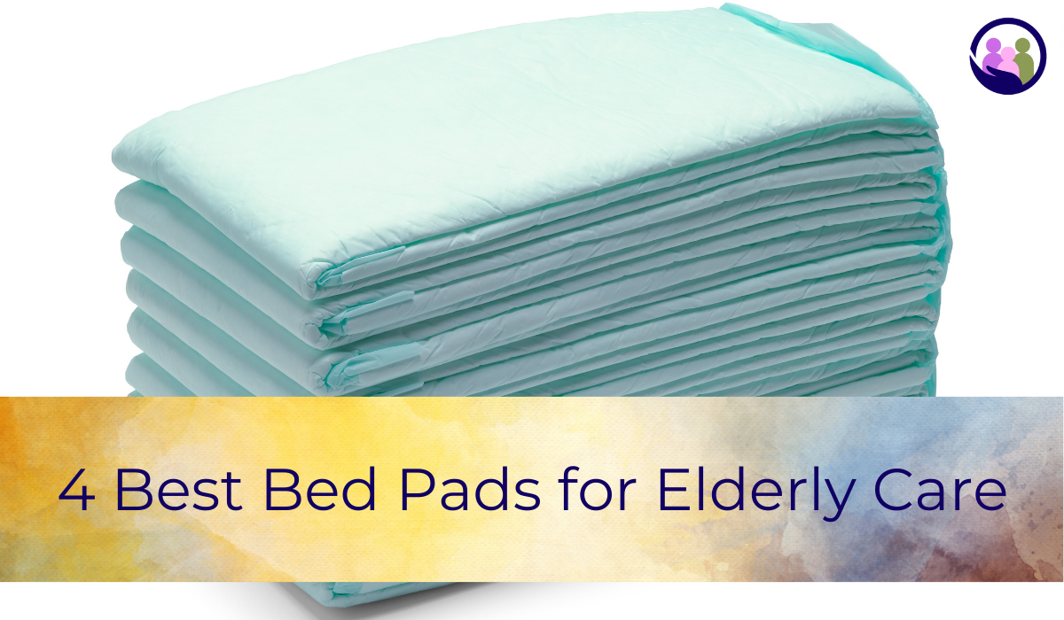 4 Best Bed Pads for Elderly Care | Caregiver Bliss