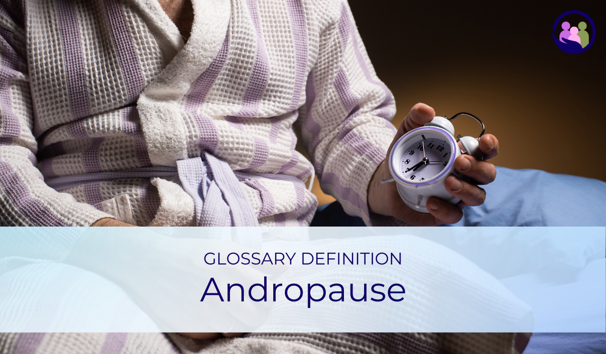 Andropause | Glossary Definition | Caregiver Bliss