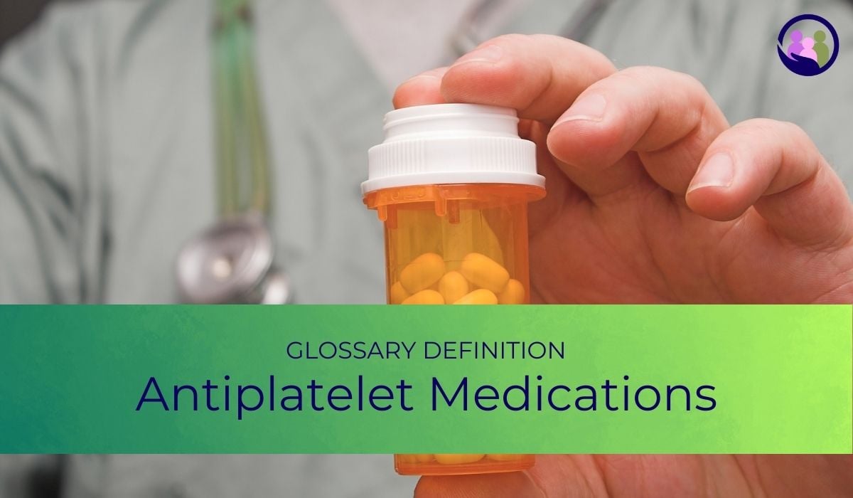 Antiplatelet Medications | Glossary Definition | Caregiver Bliss