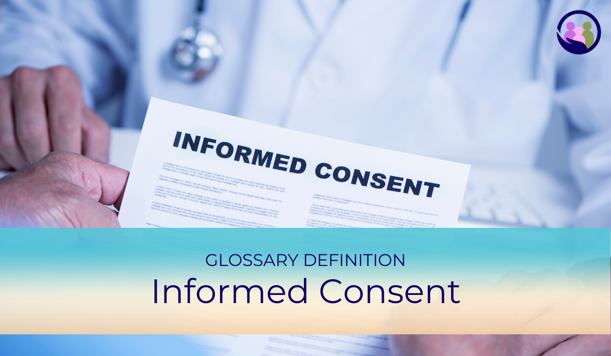 Informed Consent | Glossary Definition | Caregiver Bliss