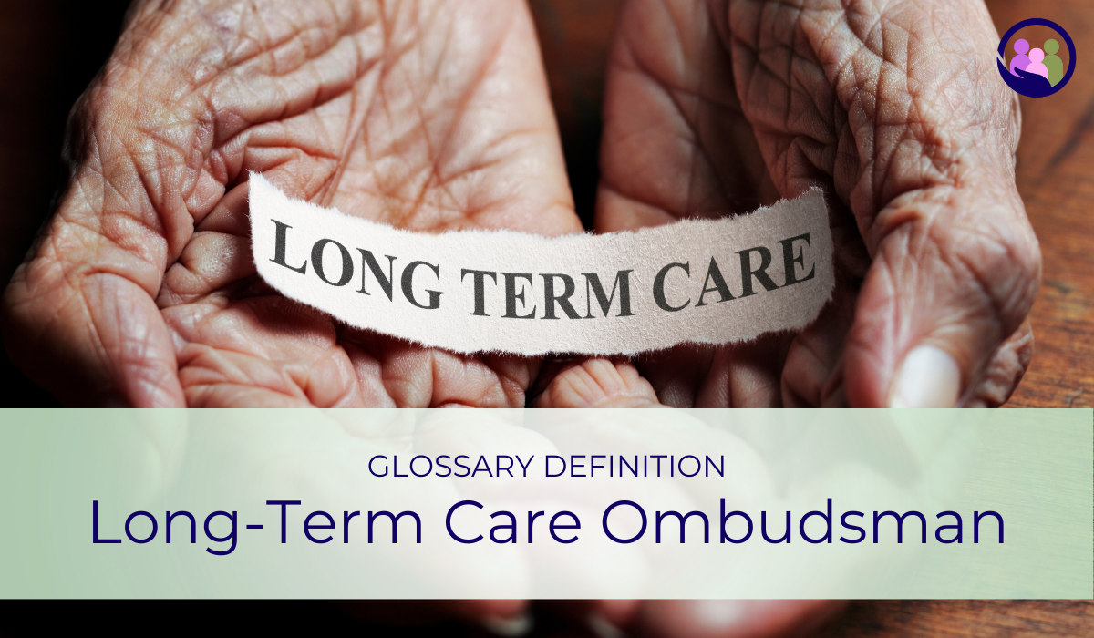 Long-Term Care Ombudsman | Glossary Definition | Caregiver Bliss