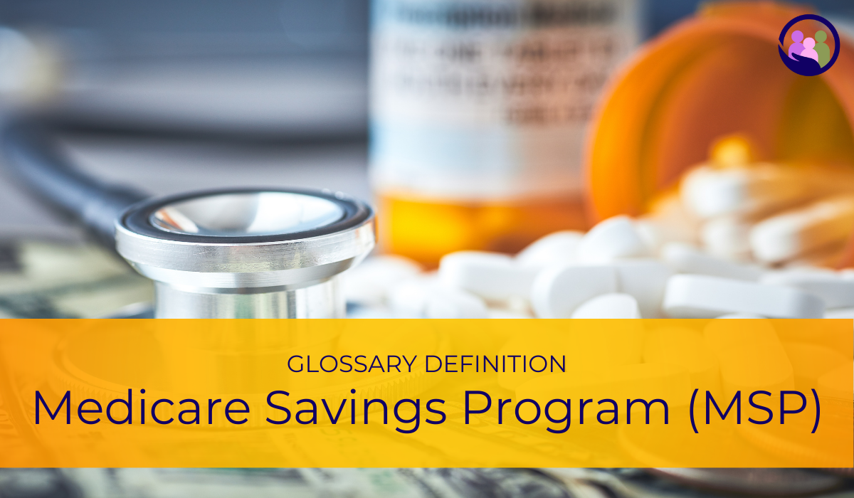 Medicare Savings Program (MSP) | Glossary Definition | Caregiver Bliss