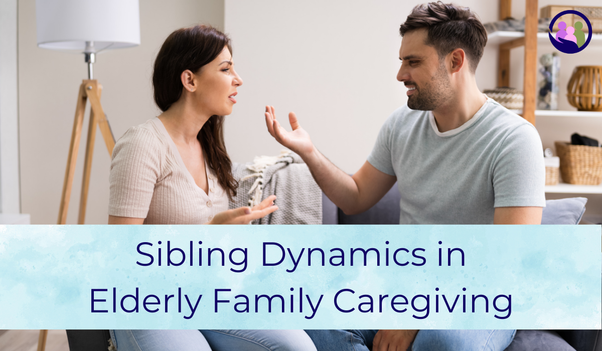 Sibling Dynamics in Elderly Family Caregiving | Caregiver Bliss