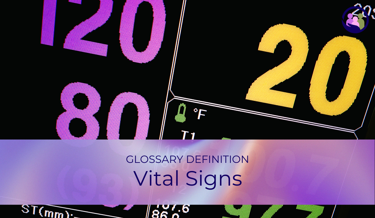 Vital Signs | Glossary Definition | Caregiver Bliss