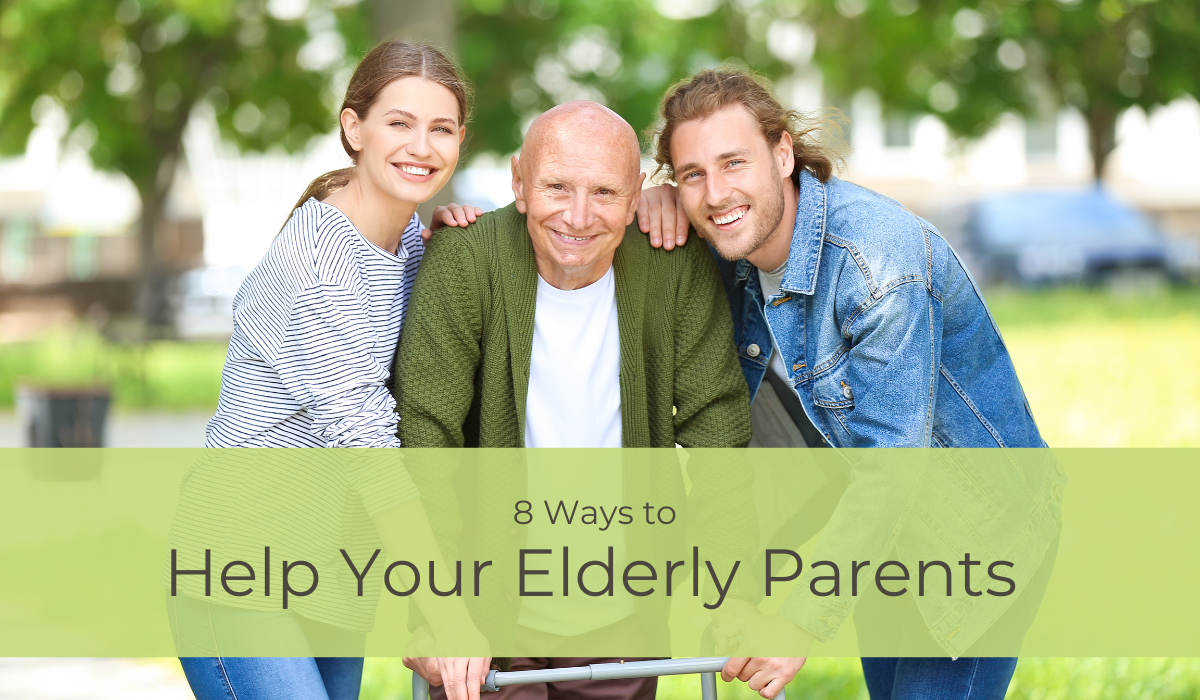 8 Ways to Help Your Elderly Parents | Caregiver Bliss