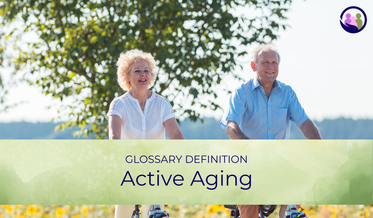 Active Aging | Glossary Definition | Caregiver Bliss