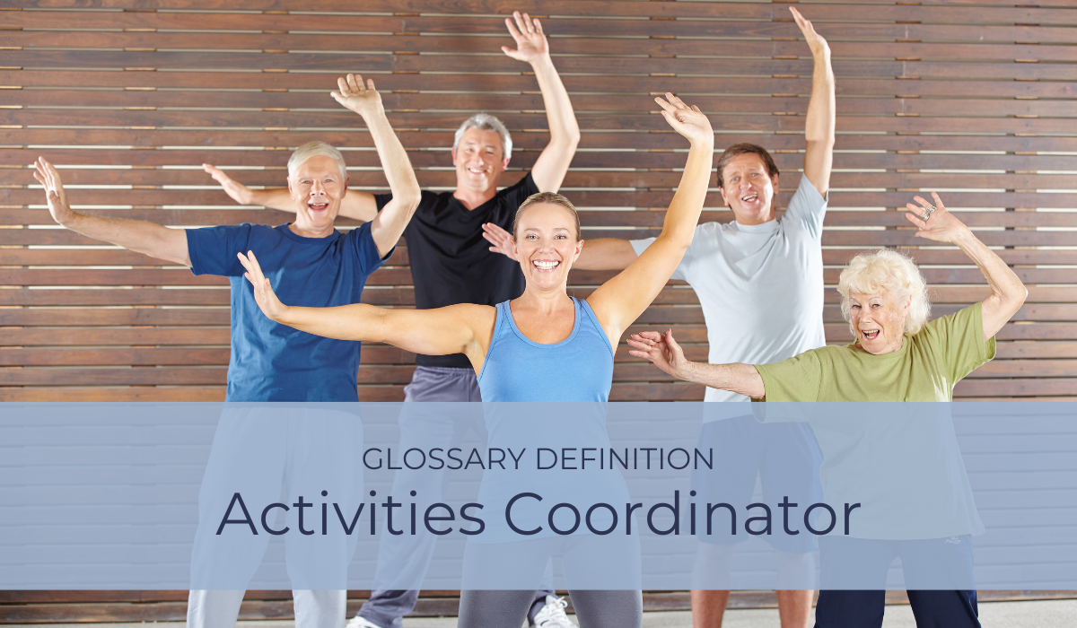 Activities Coordinator | Glossary Definition | Caregiver Bliss