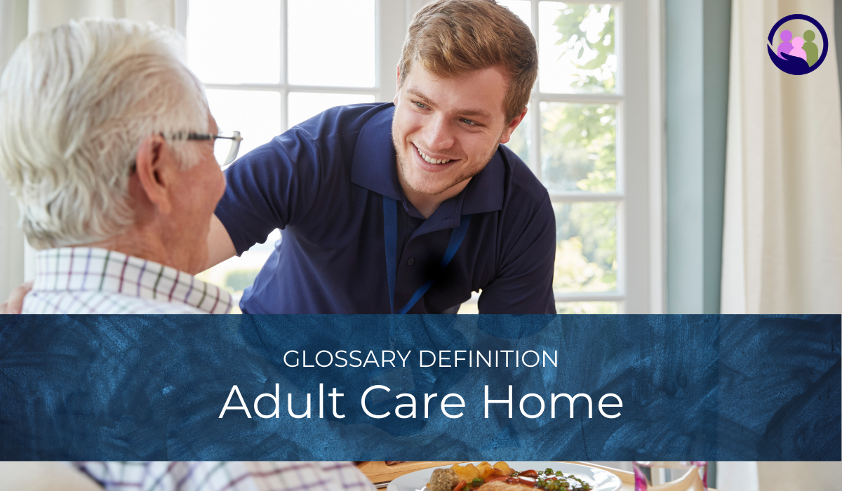 Adult Care Home | Glossary Definition | Caregiver Bliss