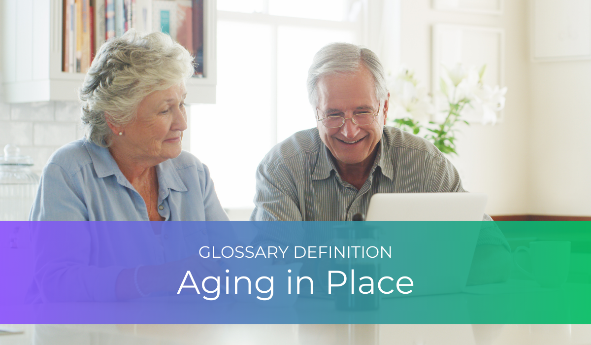 Aging in Place | Glossary Definition | Caregiver Bliss