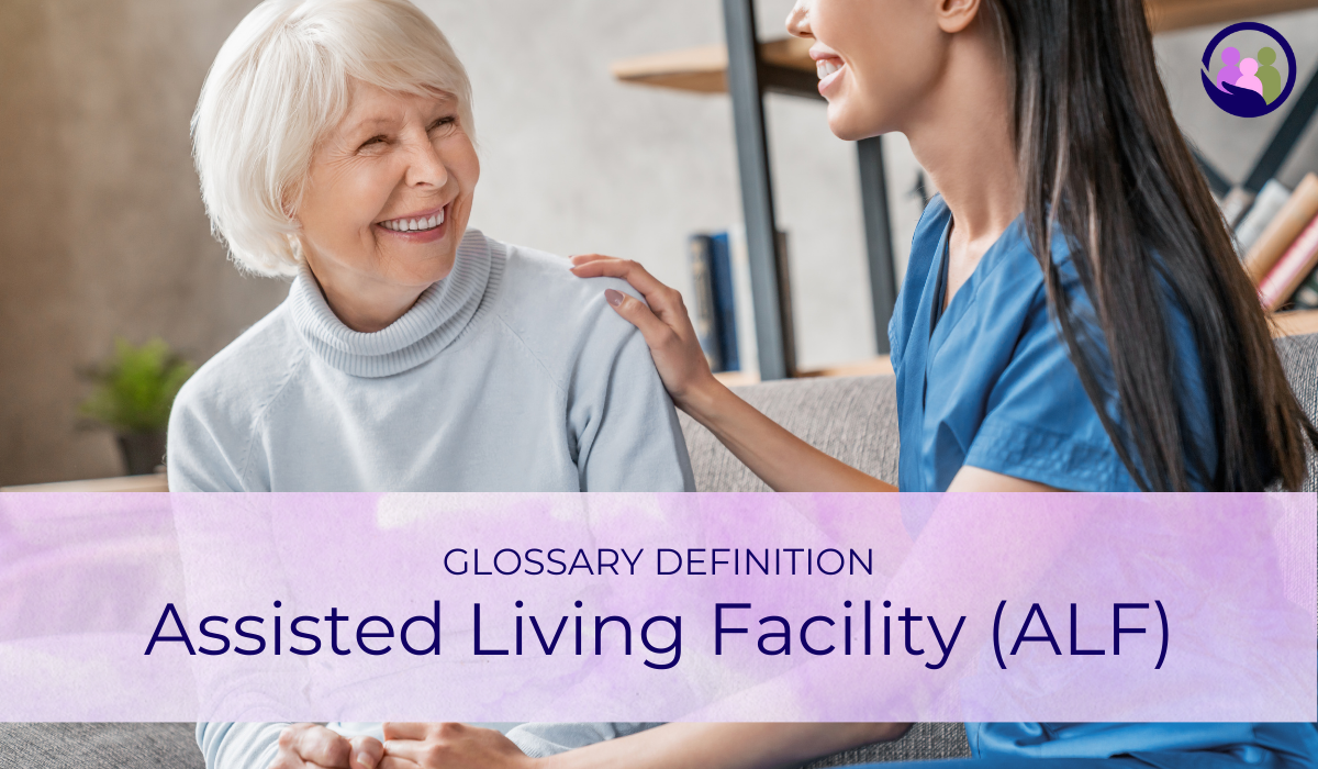 Assisted Living Facility (ALF) | Glossary Definition | Caregiver Bliss
