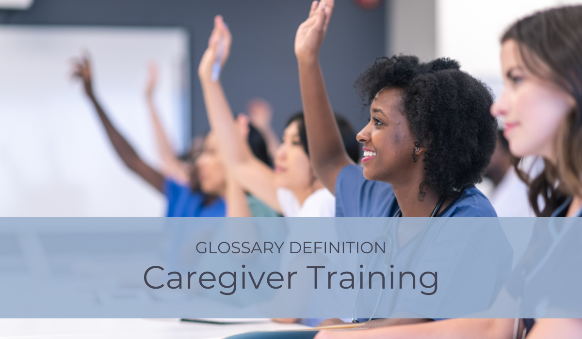 Caregiver Training | Glossary Definition | Caregiver Bliss