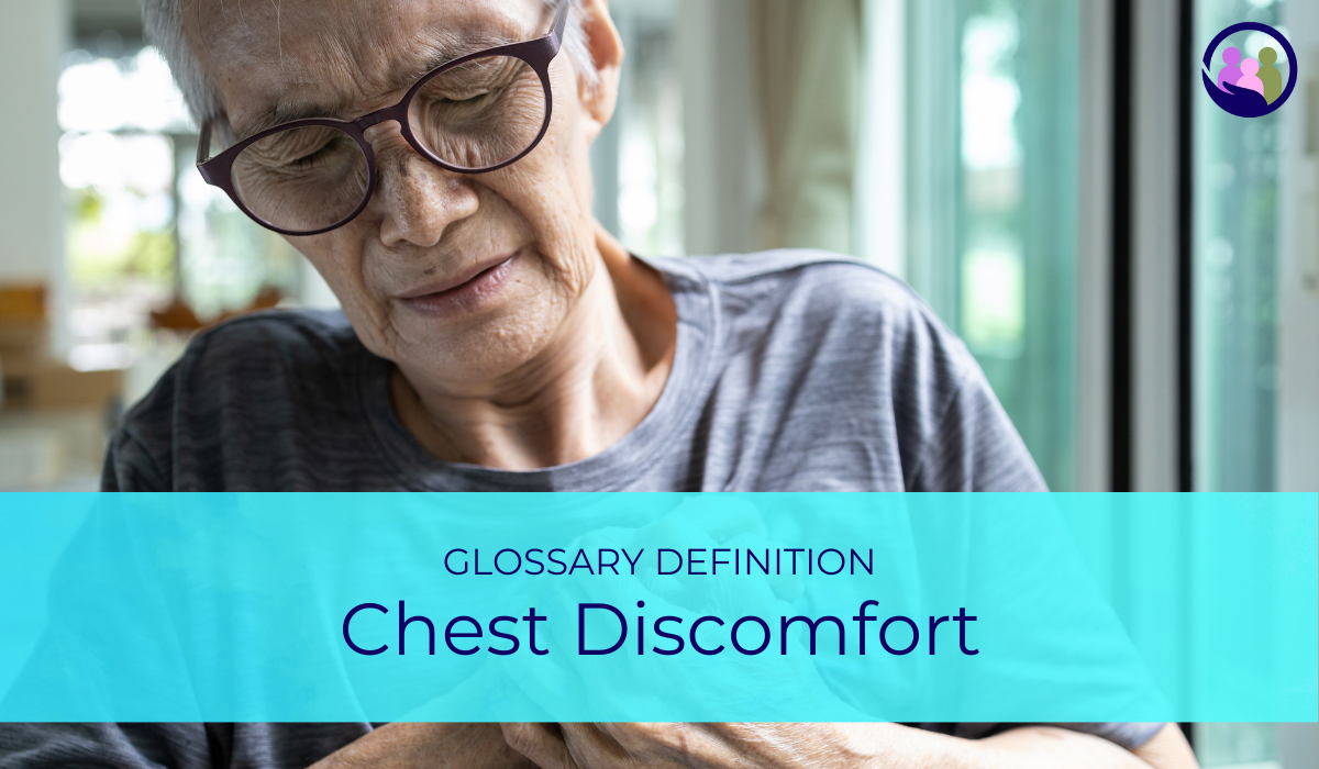 Chest Discomfort | Glossary Definition | Caregiver Bliss
