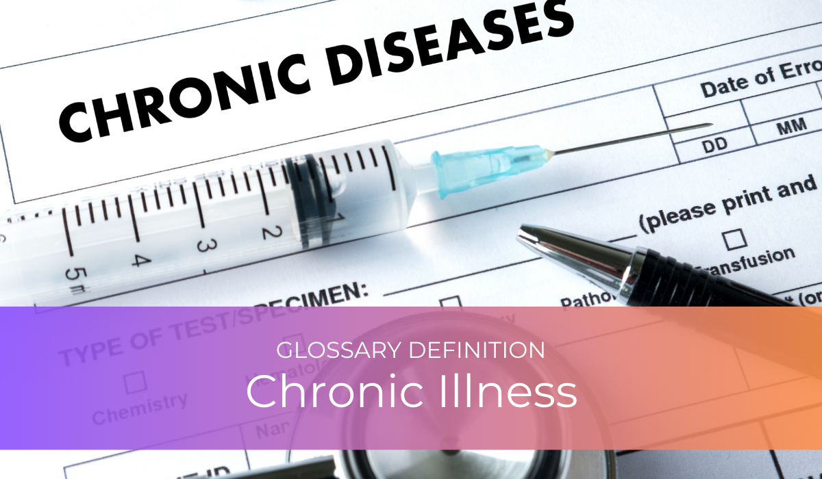 Chronic Illness | Glossary Definition | Caregiver Bliss