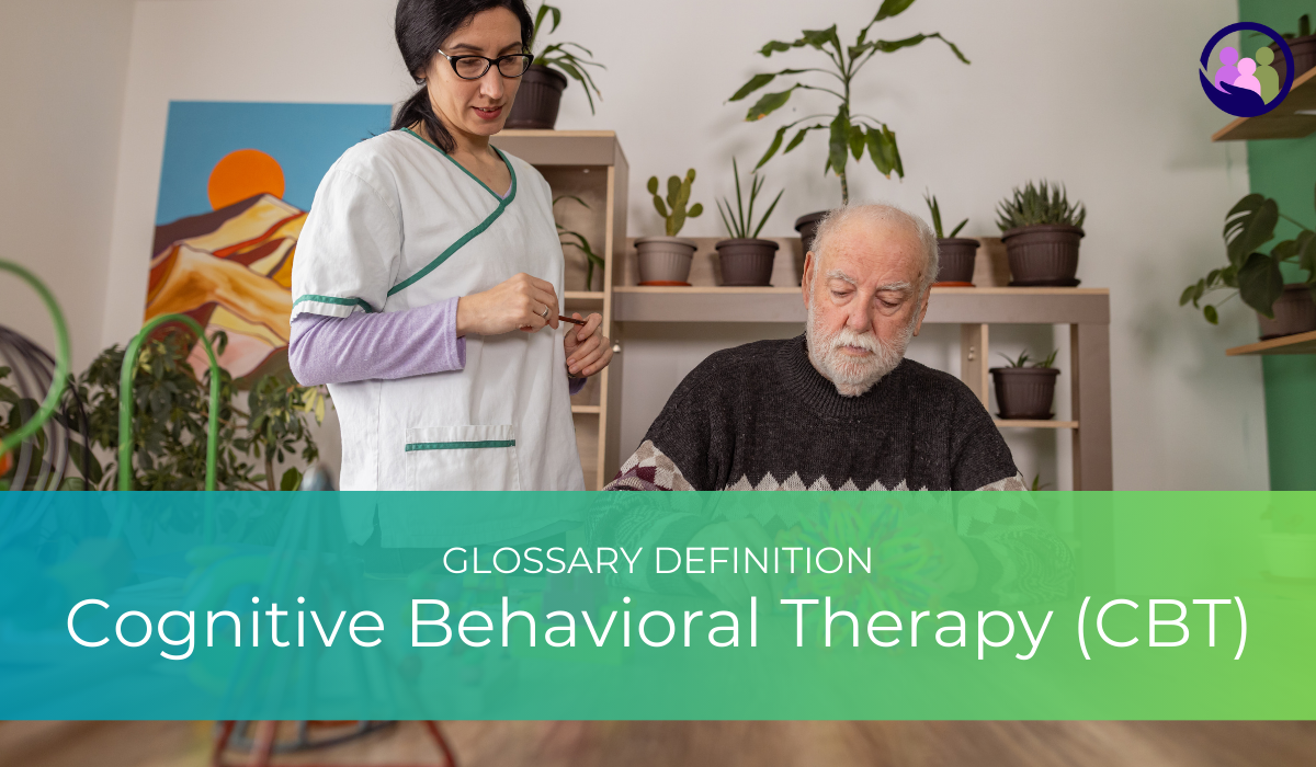 Cognitive Behavioral Therapy (CBT) | Glossary Definition | Caregiver Bliss