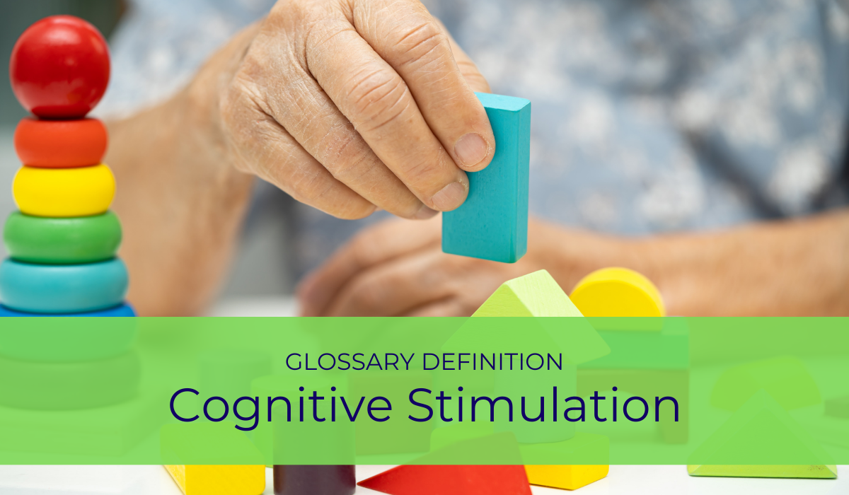 Cognitive Stimulation | Glossary Definition | Caregiver Bliss