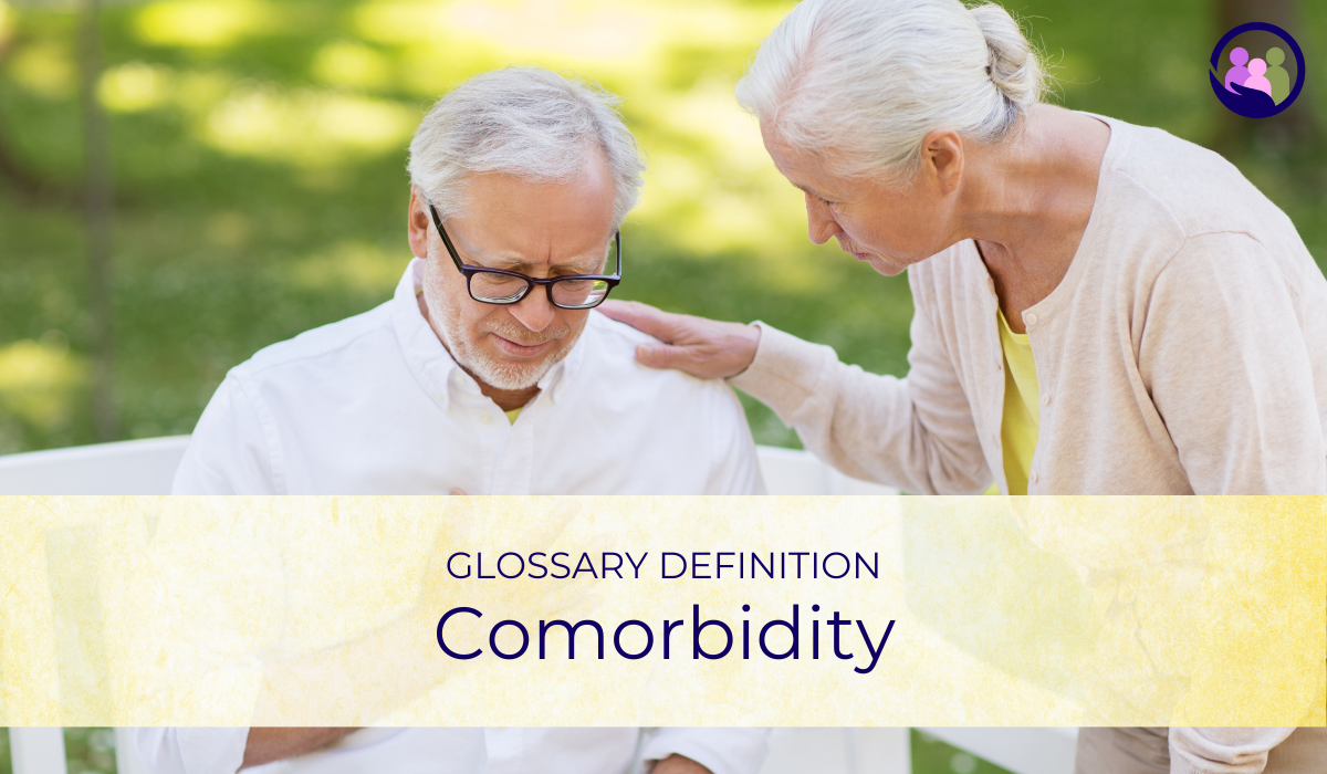 Comorbidity | Glossary Definition | Caregiver Bliss