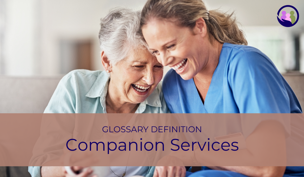 Companion Services | Glossary Definition | Caregiver Bliss