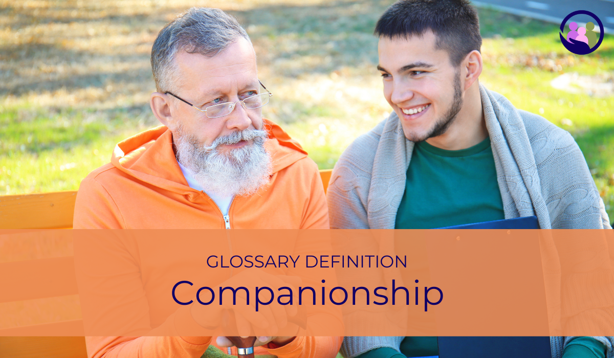 Companionship | Glossary Definition | Caregiver Bliss