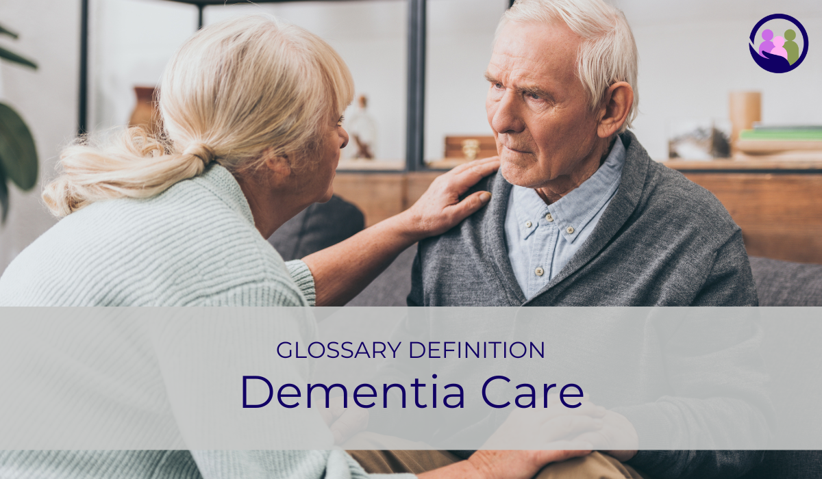 Dementia Care | Glossary Definition | Caregiver Bliss
