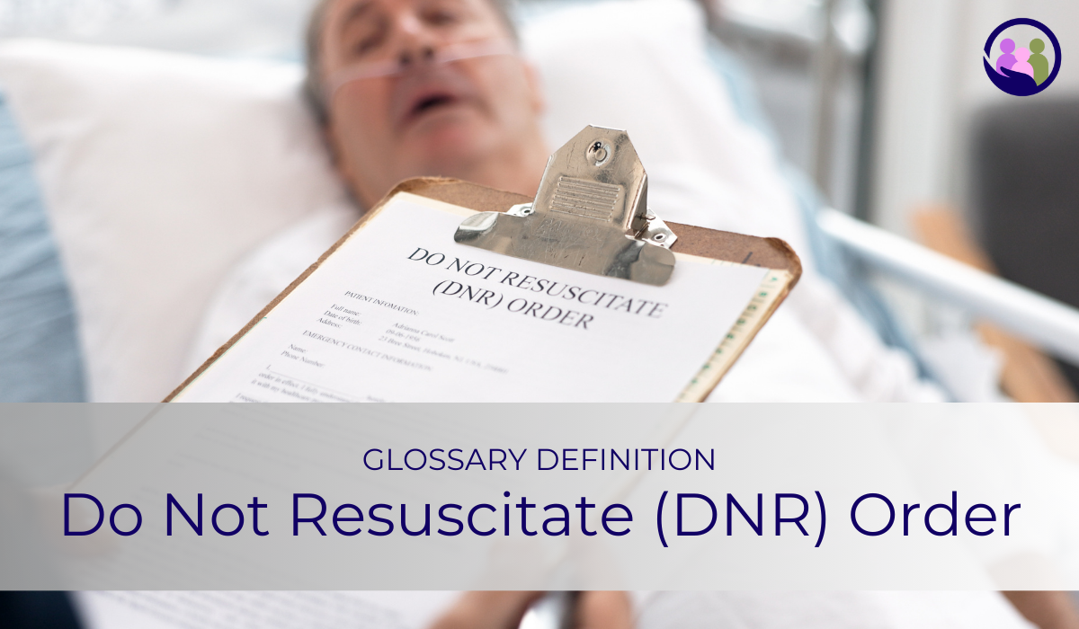 Do Not Resuscitate (DNR) Order Glossary Definition