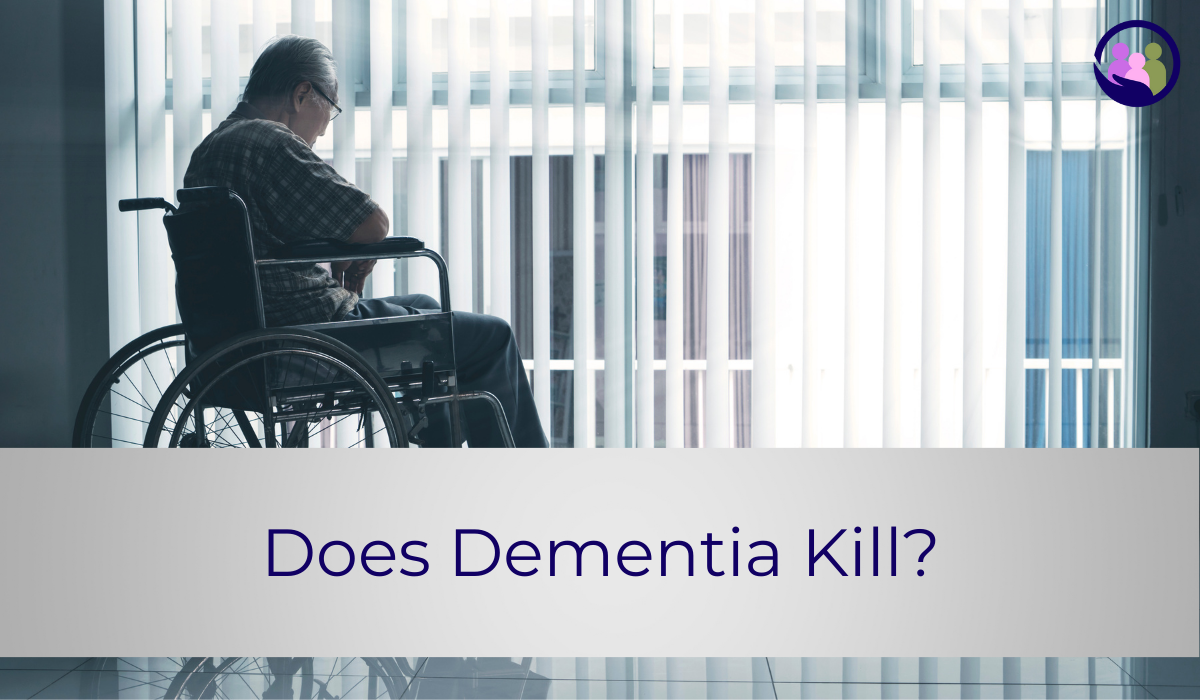 Does Dementia Kill? | Caregiver Bliss