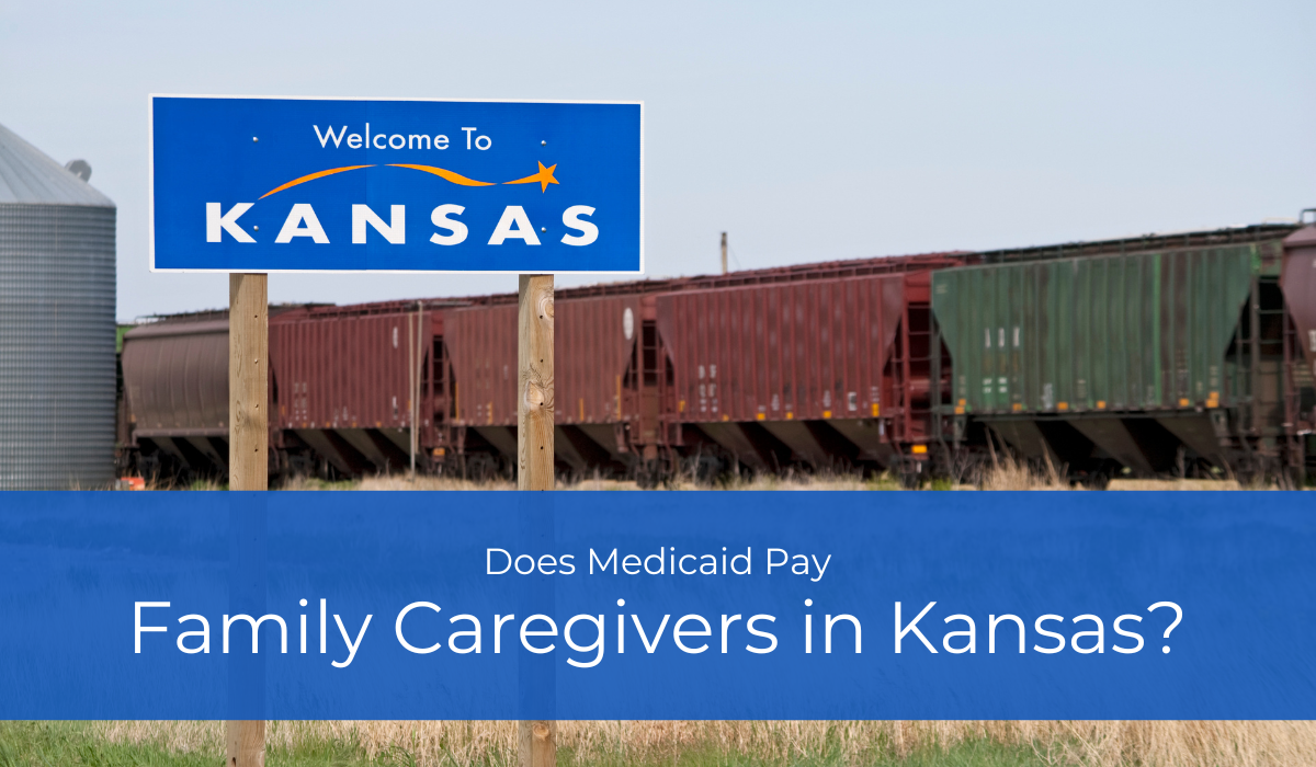 Does Medicaid Pay Family Caregivers in Kansas? | Caregiver Bliss