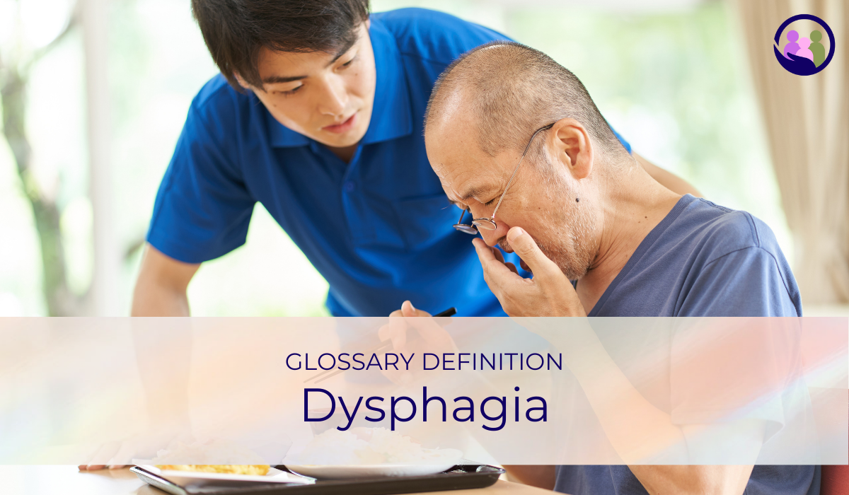 Dysphagia | Glossary Definition | Caregiver Bliss