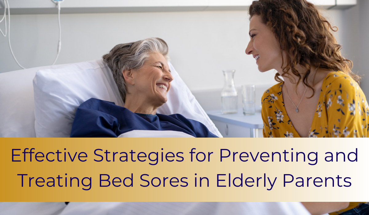 Effective Strategies for Preventing and Treating Bed Sores in Elderly Parents | Caregiver Bliss