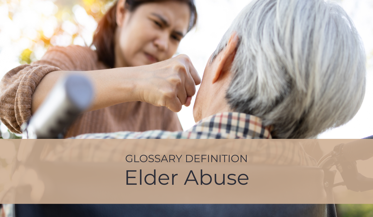 Elder Abuse | Glossary Definition | Caregiver Bliss