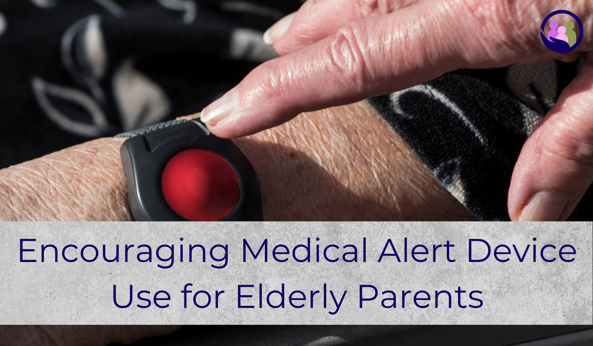 Encouraging Medical Alert Device Use for Elderly Parents | Caregiver Bliss