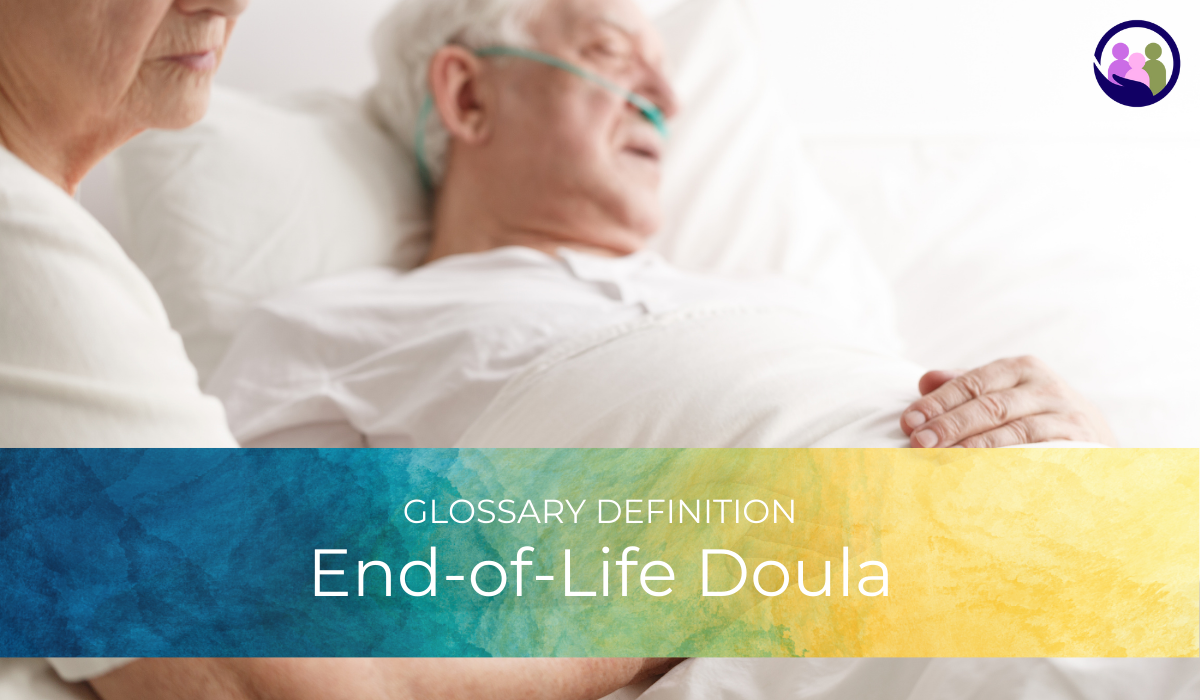 End-of-Life Doula | Glossary Definition | Caregiver Bliss