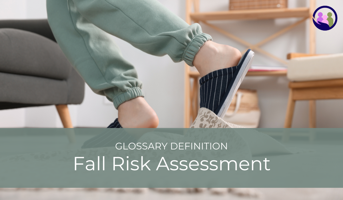 Fall Risk Assessment | Glossary Definition | Caregiver Bliss