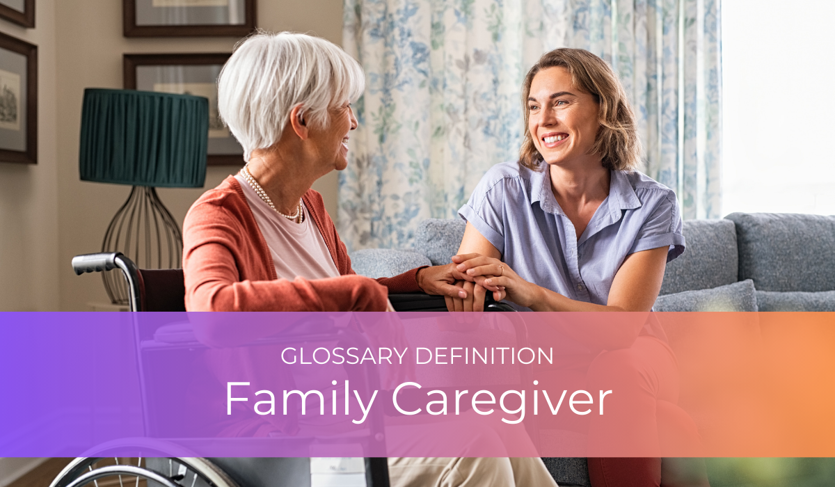 Family Caregiver Glossary Definition   Family Caregiver Glossary Definition Caregiver Bliss 