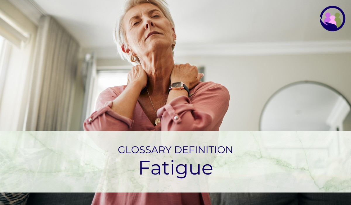 Fatigue | Glossary Definition | Caregiver Bliss