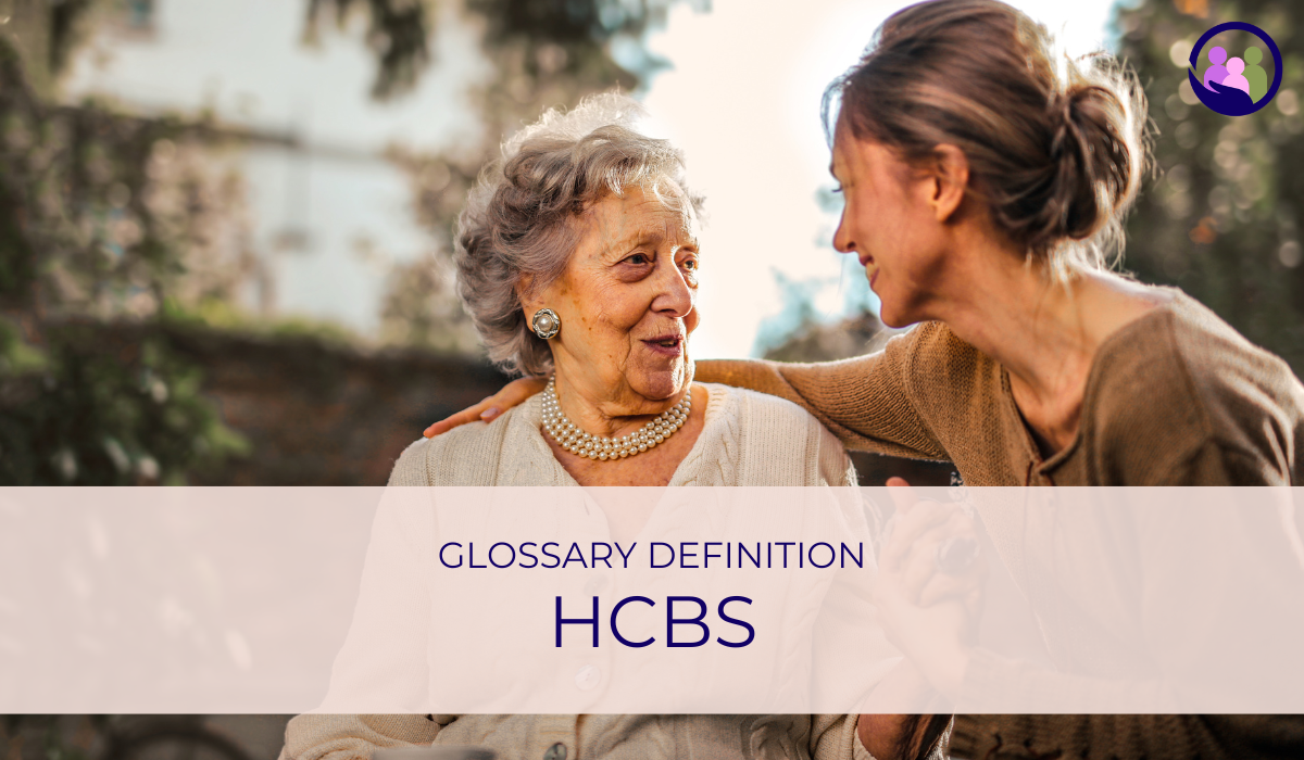 HCBS | Glossary Definition | Caregiver Bliss