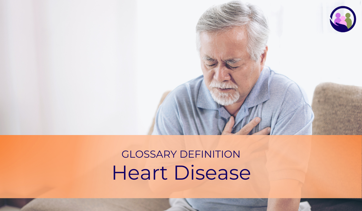 Heart Disease | Glossary Definition | Caregiver Bliss