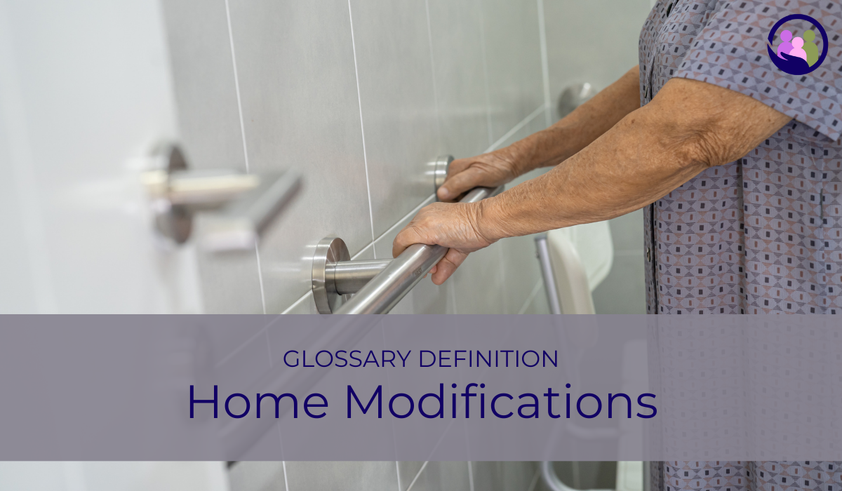 Home Modifications | Glossary Definition | Caregiver Bliss