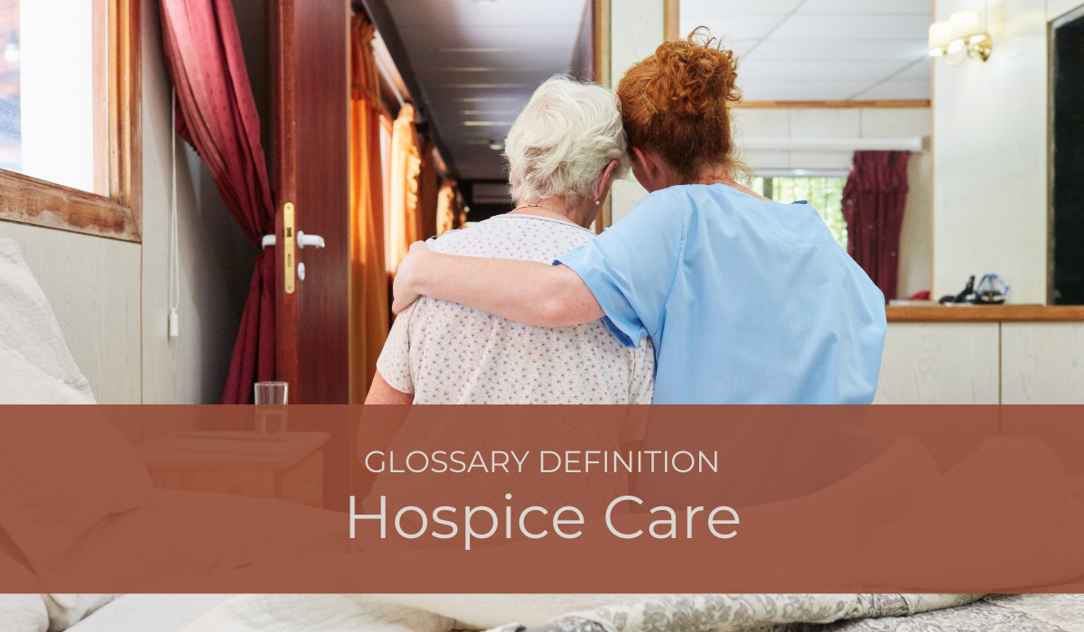 Hospice Care | Glossary Definition | Caregiver Bliss