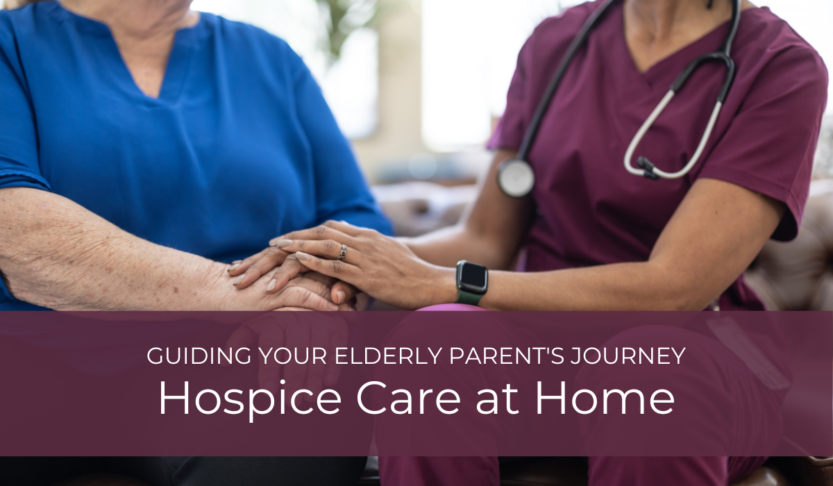 Hospice Care at Home: Guiding Your Elderly Parent's Journey | Caregiver Bliss