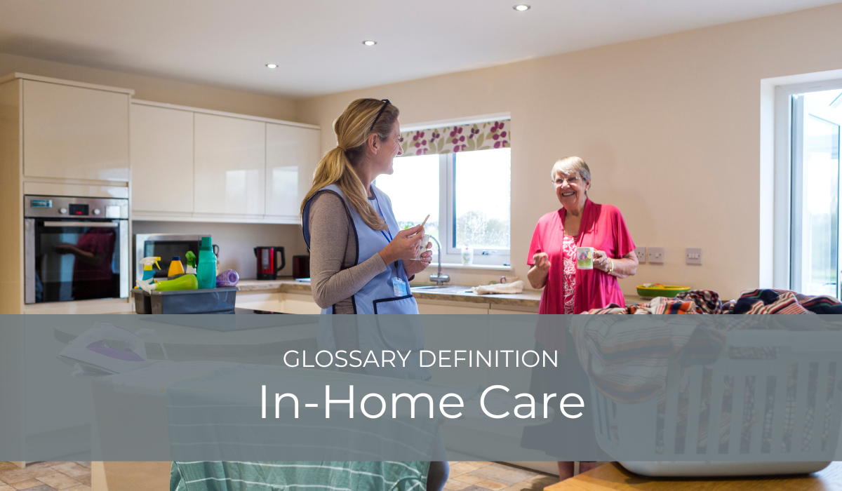 In-Home Care | Glossary Definition | Caregiver Bliss