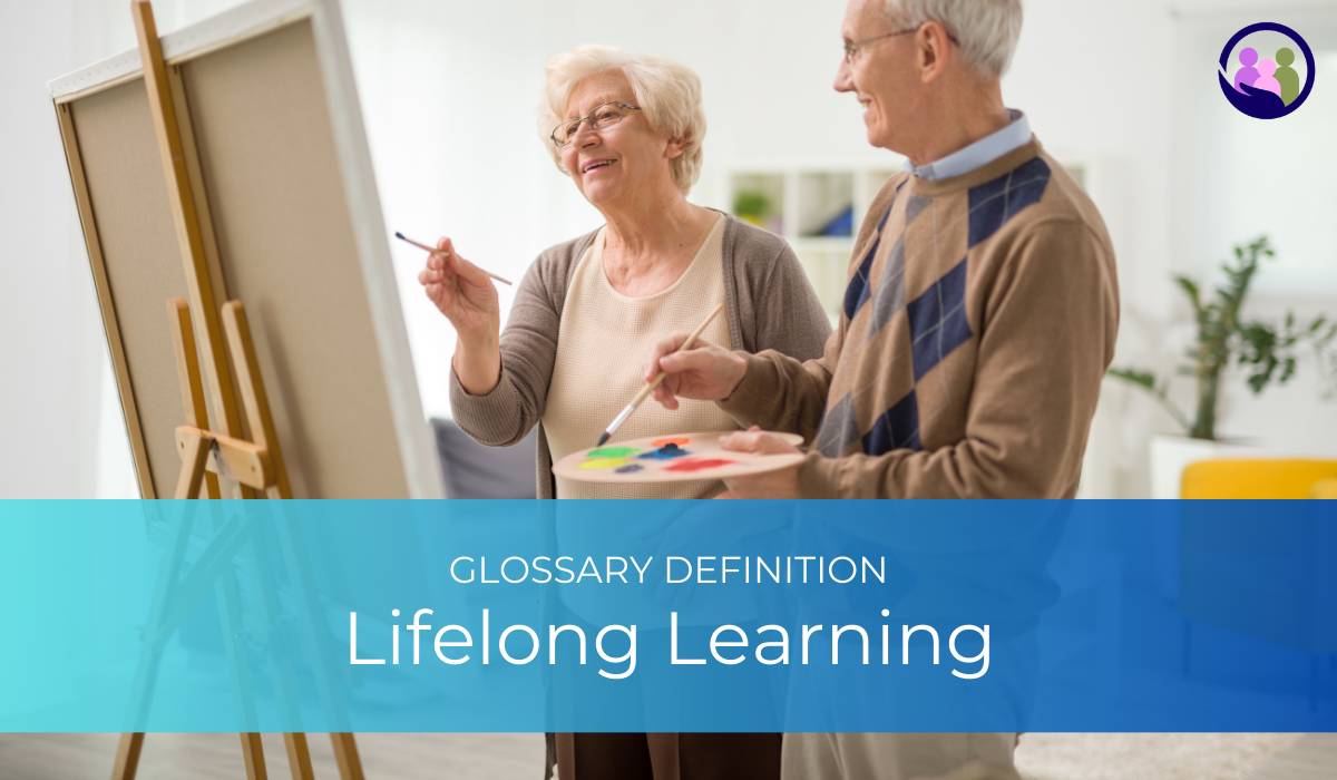 Lifelong Learning | Glossary Definition | Caregiver Bliss
