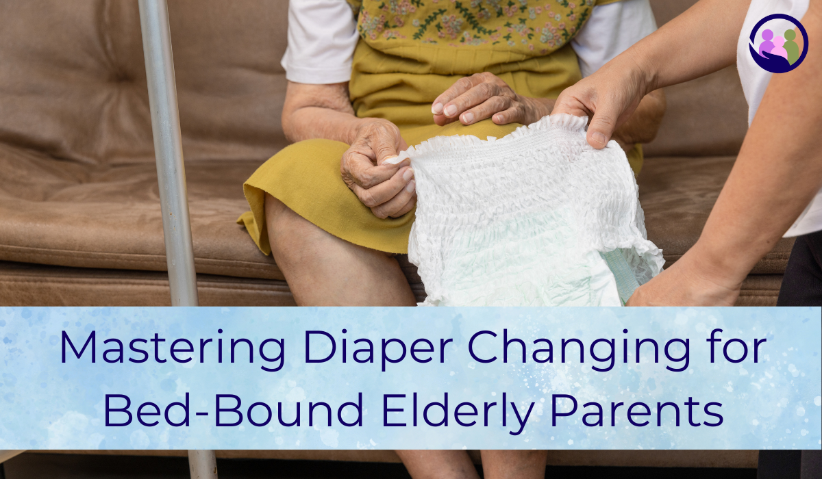 Mastering Diaper Changing for Bed-Bound Elderly Parents | Caregiver Bliss