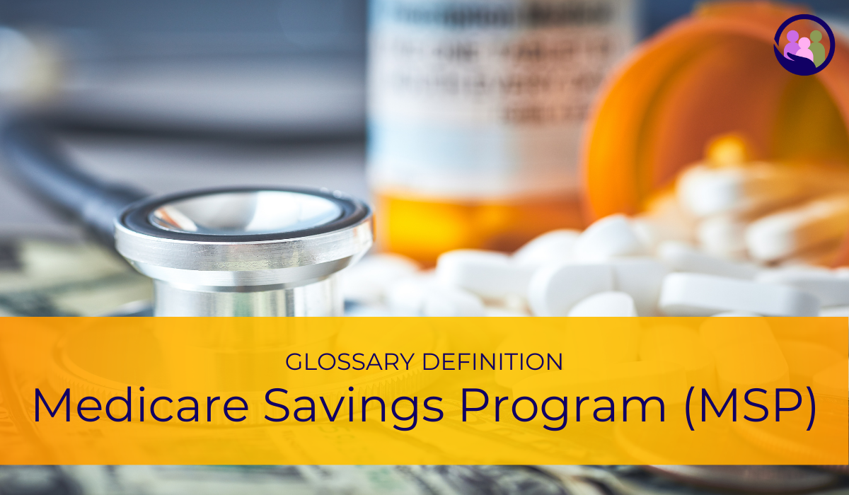 Medicare Savings Program (MSP) | Glossary Definition