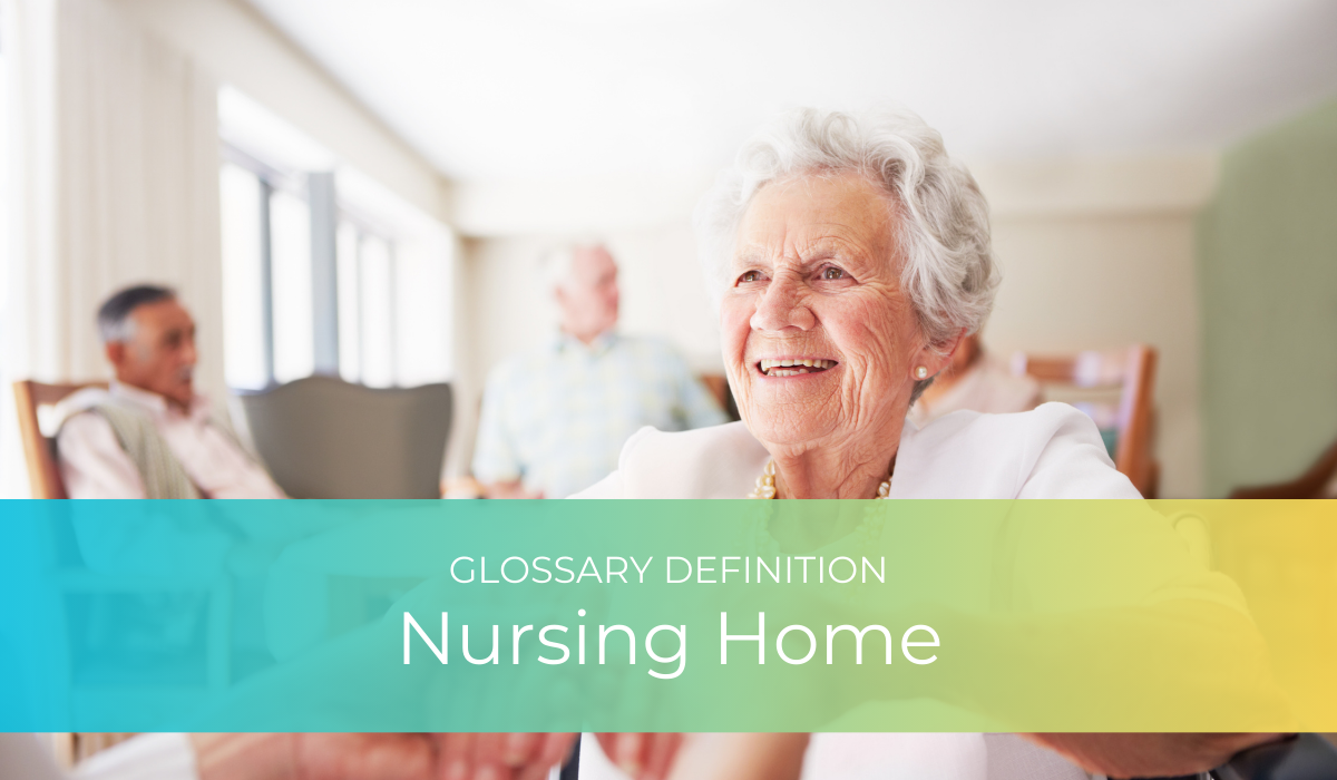 Nursing Home | Glossary Definition | Caregiver Bliss
