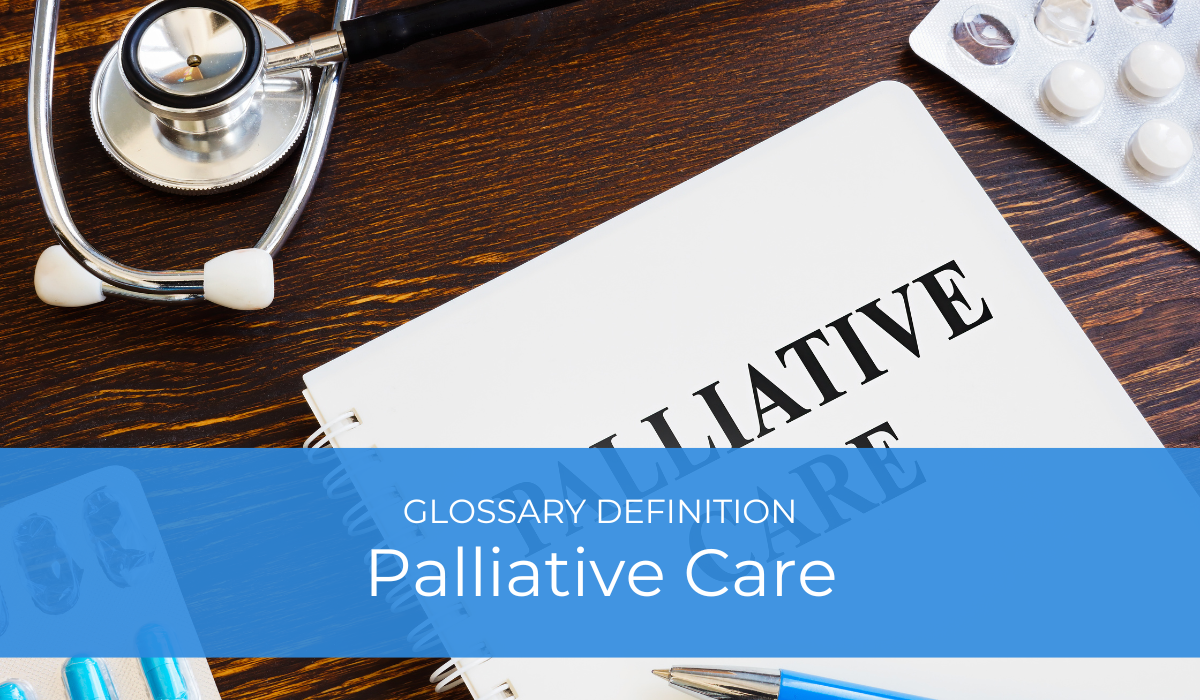 Palliative Care | Glossary Definition | Caregiver Bliss