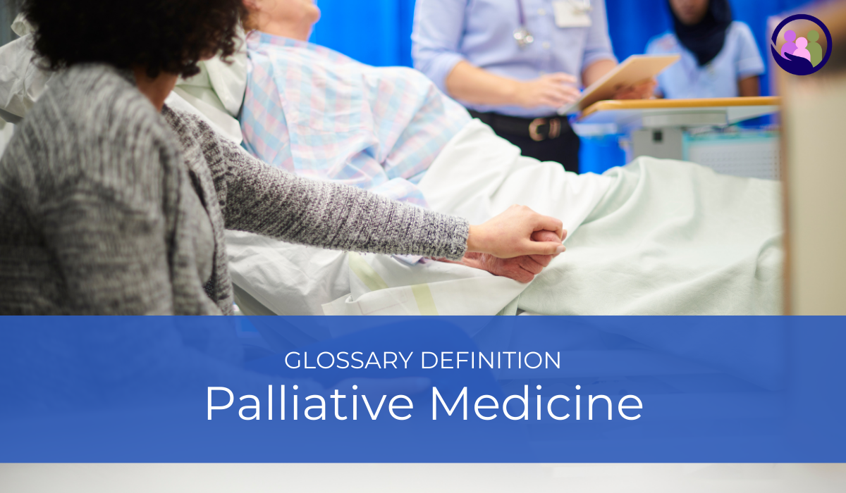 Palliative Medicine | Glossary Definition | Caregiver Bliss