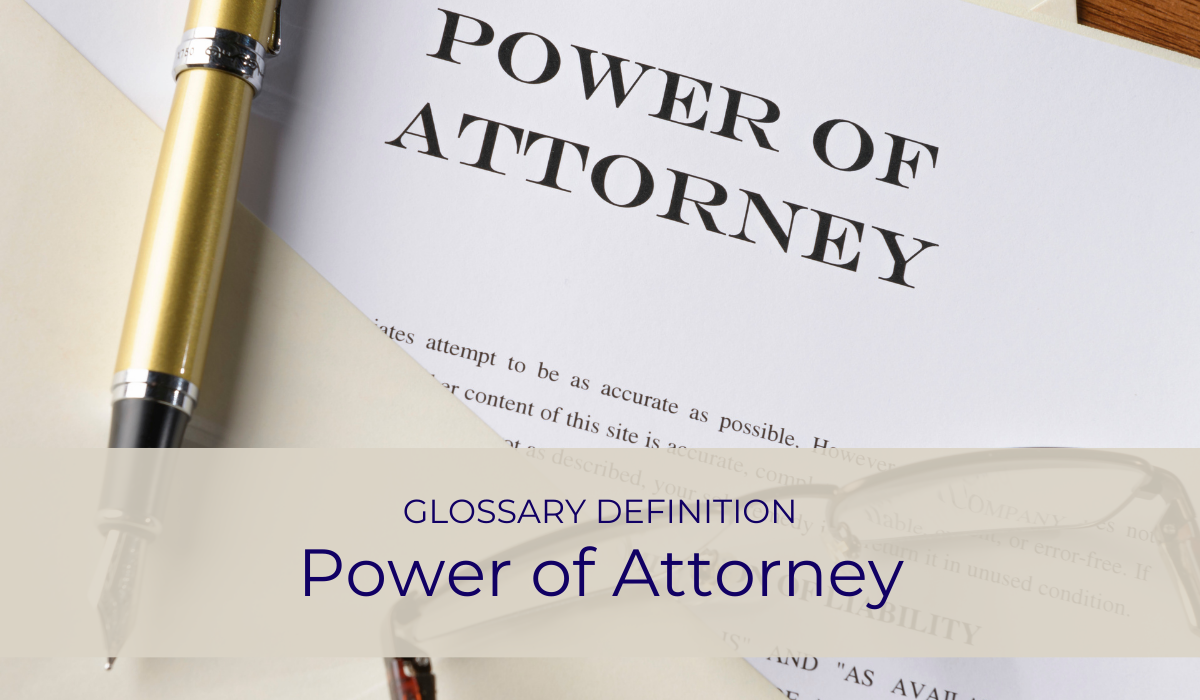 Power of Attorney | Glossary Definition | Caregiver Bliss