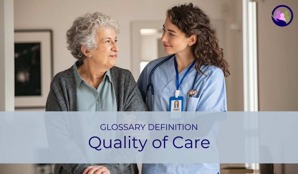 Quality of Care | Glossary Definition | Caregiver Bliss