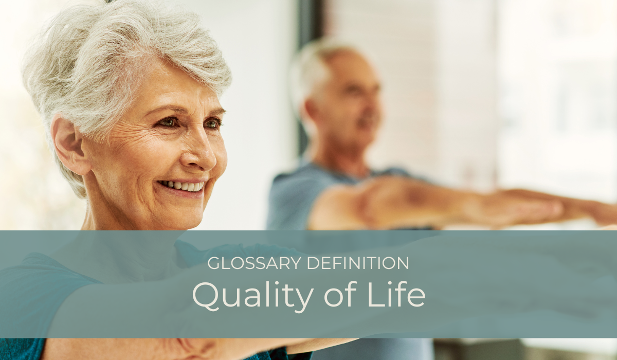 Quality of Life | Glossary Definition | Caregiver Bliss
