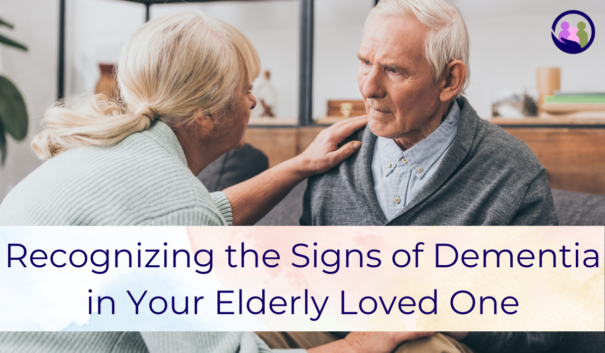 Recognizing the Signs of Dementia in Your Elderly Loved One | Caregiver Bliss